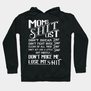 mom shit list dont make me lose my list Hoodie